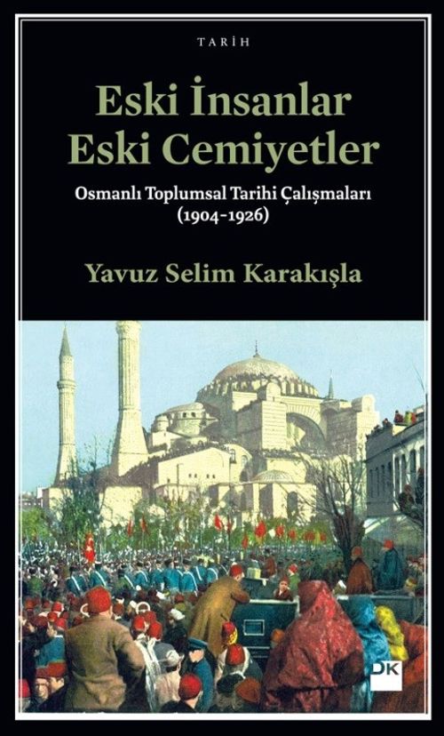 Eski İnsanlar Eski Cemiyetler & Osmanlı Toplumsal Tarihi Çalışmaları (1904-1926)