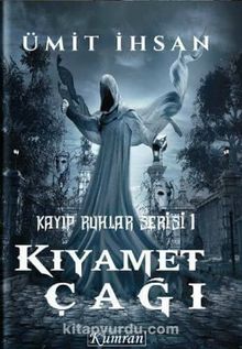 Kıyamet Çağı / Kayıp Ruhlar Serisi 1 - Ümit İhsan