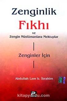 Zenginlik Fıkhı ve Zengin Müslümanlara Mektuplar - Abdullah Lam b. İbrahim