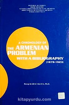 A Chronology of The Armenian Problem & Wıth A Bibliyography (1878-1923)