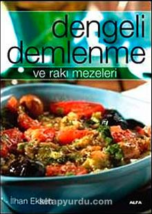 Dengeli Demlenme ve Rakı Mezeleri - İlhan Eksen