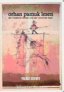 Orhan Pamuk Lesen & Der Moderne Roman Und Der Verwirrte Leser