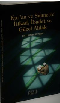 Kur'an ve Sünnette İtikad, İbadet ve Güzel Ahlak