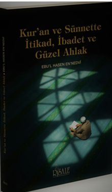 Kur'an ve Sünnette İtikad, İbadet ve Güzel Ahlak