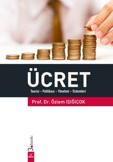 Ücret & Teorisi - Politikası - Yönetimi - Sistemleri
