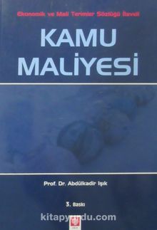 Kamu Maliyesi / Abdülkadir Işık - Prof. Dr. Abdülkadir Işık