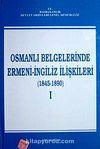 Osmanlı Belgelerinde Ermeni- İngiliz İlişkileri (1845-1890) I