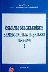 Osmanlı Belgelerinde Ermeni- İngiliz İlişkileri (1845-1890) I