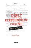 Gizli Atat&uuml;rk&ccedil;&uuml;l&uuml;k Projesi & Atak&ouml;y Planı