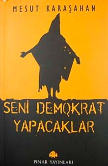 Seni Demokrat Yapacaklar