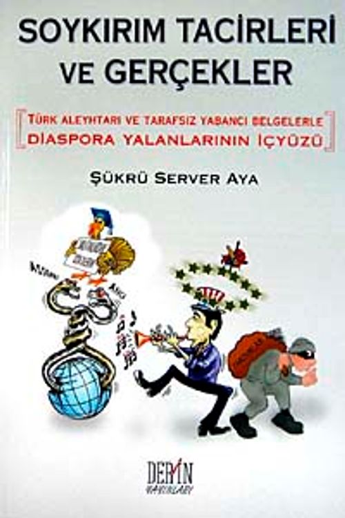 Soykırım Tacirleri ve Gerçekler & 'Türk Aleyhtarı ve Tarafsız Yabancı Belgelerle Diaspora Yalanlarının İçyüzü (Ciltli)