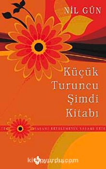 Küçük Turuncu Şimdi Kitabı & Yaşamı Ertelemeyin - Nil Gün