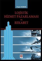 Lojistik Hizmet Pazarlaması ve Rekabet
