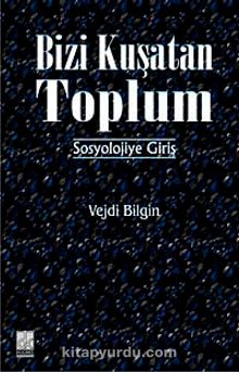Bizi Kuşatan Toplum & Sosyolojiye Giriş - Vejdi Bilgin