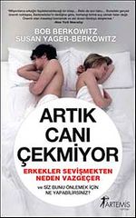 Artık Canı Çekmiyor & Erkekler Sevişmekten Neden Vazgeçer ve Siz Bunu Önlemek İçin ne Yapabilirsiniz