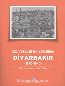 XIX. Yüzyılın İlk Yarısında Diyarbakır (1790-1840)