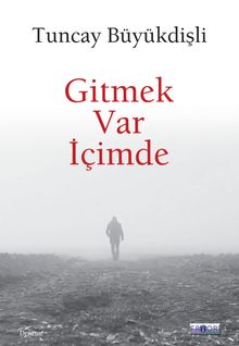 Gitmek Var İçimde