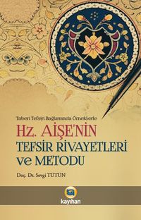 Hz Aişe'nin Tefsir Rivayetleri ve Metodu