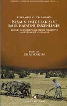 Peygamber ve Sonrasında İslam'ın Emeğe Bakışı ve Emek Hayatını Düzenlemesi & Hukuki-Ahlaki-İktisadi-Fesefi Yönleriyle Emek ve Emekçi Hayvanlar
