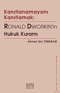 Kanıtlanamayanı Kanıtlamak & Ronald Dworkin'in Hukuk Kuramı