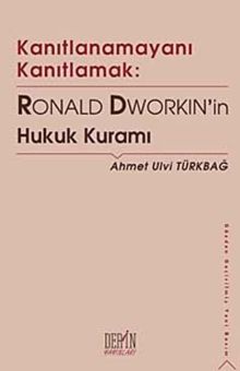 Kanıtlanamayanı Kanıtlamak & Ronald Dworkin'in Hukuk Kuramı