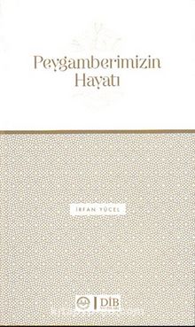 Peygamberimizin Hayatı - İrfan Yücel
