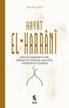 Hayat El-Harrani & Hayatı, Kerametleri, Hikmetli S&ouml;zleri, Mescidi, Zaviyesi ve T&uuml;rbesi