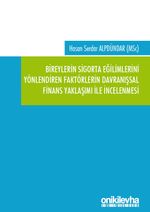 Bireylerin Sigorta Eğilimlerini Yönlendiren Faktörlerin Davranışsal Finans Yaklaşımı ile İncelenmesi