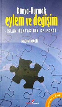 Dünya-Kurmak Eylem ve Değişim & İslam Dünyasının Geleceği