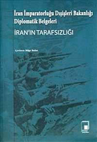 İran'ın Tarafsızlığı & İran İmparatorluğu Dışişleri Bakanlığı Diplomatik Belgeleri