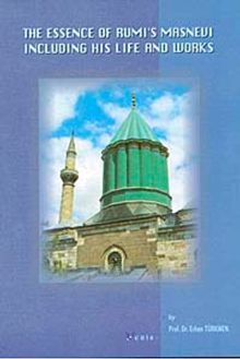The Essence Of Rumi's Masnevi & Including His Life And Works (Küçük Boy)