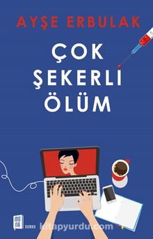 Çok Şekerli Ölüm - Ayşe Erbulak