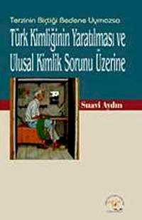 Türk Kimliğinin Yaratılması ve Ulusal Kimlik Sorunu Üzerine