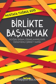 Birlikte Başarmak - Mustafa Tuğrul Edis