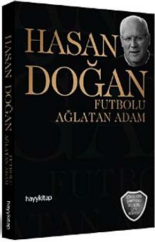 Hasan Doğan Futbolu Ağlatan Adam