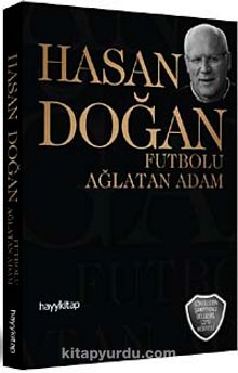 Hasan Doğan Futbolu Ağlatan Adam - Kolektif