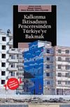 Kalkınma İktisadının Penceresinden T&uuml;rkiye'ye Bakmak & Fikret Şenses&rsquo;e Armağan