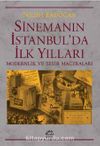 Sinemanın İstanbul'da İlk Yılları & Modernlik ve Seyir Maceraları