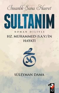 İnsanlık Sana Hasret Sultanım & Hz.Muhammed (s.a.v.)in Hayatı