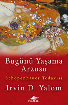 Bugünü Yaşama Arzusu & Schopenhauer Tedavisi