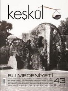 Keşkül Sayı:43 Su Medeniyeti - Bilinmeyen Yazar