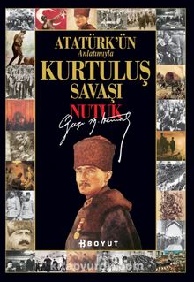 Kurtuluş Savaşı - Nutuk / Atatürk'ün Anlatımıyla