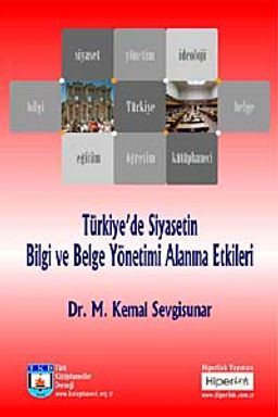 Türkiye'de Siyasetin Bilgi ve Belge Yönetimi Alanına Etkileri