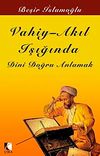 Vahiy & Akıl Işığında Dini Doğru Anlamak