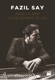 Akılla Bir Konuşmam Oldu - Fazıl Say