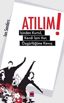 Atılım! & İşinden Kurtul, Kendi İşini Kur, Özgürlüğüne Kavuş