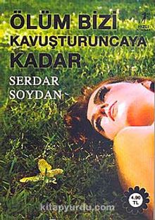 Ölüm Bizi Kavuşturuncaya Kadar - Serdar Soydan