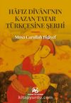 Hafız Divanı’nın Kazan Tatar Türkçesine Şerhi