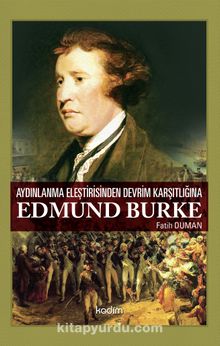 Aydınlanma Eleştirisinden Devrim Karşıtlığına Edmund Burke - Doç. Dr.  Fatih  Duman