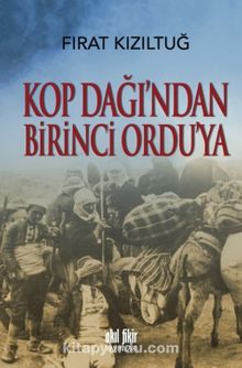 Kop Dağından Birinci Orduya - Fırat Kızıltuğ